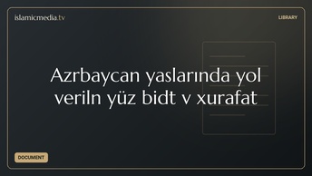 Azərbaycan yaslarında yol verilən yüz bidət və xurafat