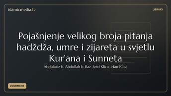 Pojašnjenje velikog broja pitanja hadždža, umre i zijareta  u svjetlu Kur’ana i Sunneta