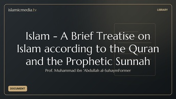 Islam - A Brief Treatise on Islam according to the Quran and the Prophetic Sunnah