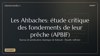 Les Ahbaches: étude critique des fondements de leur prêche (APBIF)