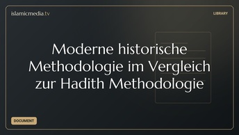 Moderne historische Methodologie im Vergleich zur Hadith Methodologie