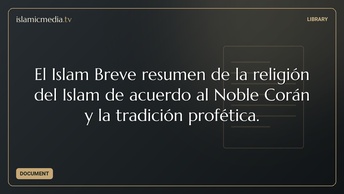 El Islam Breve resumen de la religión del Islam de acuerdo al Noble Corán y la tradición profética.