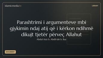 Parashtrimi i argumenteve mbi gjykimin ndaj atij që i kërkon ndihmë dikujt tjetër përveç Allahut