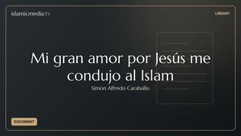 Mi gran amor por Jesús me condujo al Islam