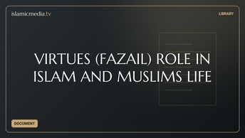 VIRTUES (FAZAIL) ROLE IN ISLAM AND MUSLIMS LIFE