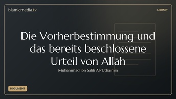 Die Vorherbestimmung und das bereits beschlossene Urteil von Allāh