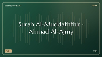 Surah Al-Muddaththir · Ahmad Al-Ajmy