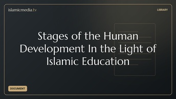 Stages of the Human Development In the Light of Islamic Education