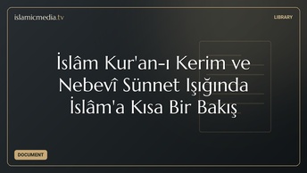 İslâm Kur'an-ı Kerim ve Nebevî Sünnet Işığında İslâm'a Kısa Bir Bakış
