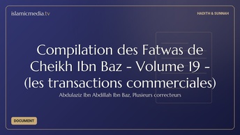 Compilation des Fatwas de Cheikh Ibn Baz - Volume 19 - (les transactions commerciales)