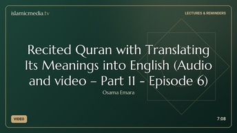 Recited Quran with Translating Its Meanings into English (Audio and video – Part 11 - Episode 6)