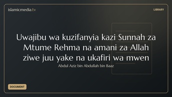 Uwajibu wa kuzifanyia kazi Sunnah za Mtume Rehma na amani za Allah ziwe juu yake  na ukafiri wa mwen