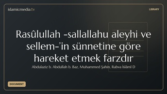 Rasûlullah -sallallahu aleyhi ve sellem-’in sünnetine göre hareket etmek farzdır