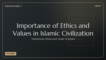 Importance of Ethics and Values in Islamic Civilization