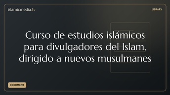Curso de estudios islámicos para divulgadores del Islam, dirigido a nuevos musulmanes
