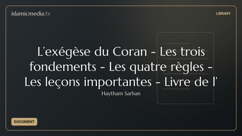 L’exégèse du Coran - Les trois fondements - Les quatre règles - Les leçons importantes - Livre de l’