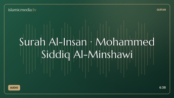 Surah Al-Insan · Mohammed Siddiq Al-Minshawi