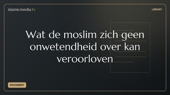 Wat de moslim zich geen onwetendheid over kan veroorloven