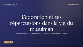 L’adoration et ses répercussions dans la vie du musulman
