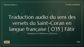 Traduction audio du sens des versets du Saint-Coran en langue française [ 035 ] Fâtir