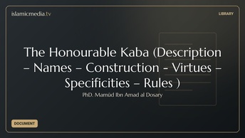 The Honourable Kaʿba (Description – Names – Construction - Virtues – Specificities – Rules )