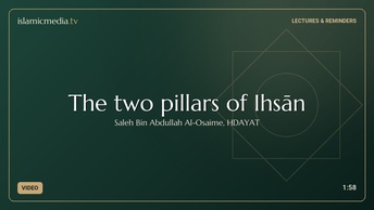 The two pillars of Ihsān