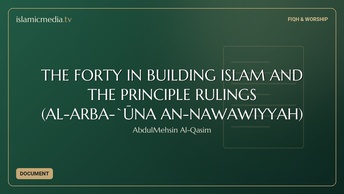 THE FORTY IN BUILDING ISLAM AND THE PRINCIPLE RULINGS (AL-ARBA-`ŪNA AN-NAWAWIYYAH)