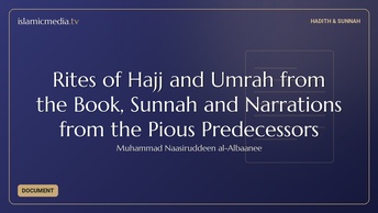 Rites of Hajj and Umrah from the Book, Sunnah and Narrations from the Pious Predecessors