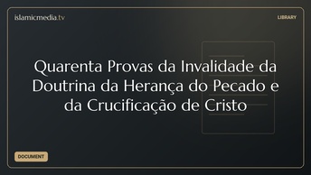 Quarenta Provas da Invalidade da Doutrina da Herança do Pecado e  da Crucificação de Cristo