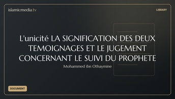 L'unicité LA SIGNIFICATION DES DEUX TEMOIGNAGES ET LE JUGEMENT CONCERNANT LE SUIVI DU PROPHETE