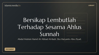 Bersikap Lembutlah Terhadap Sesama Ahlus Sunnah