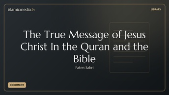 The True Message of Jesus Christ In the Quran and the Bible