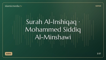 Surah Al-Inshiqaq · Mohammed Siddiq Al-Minshawi