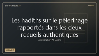 Les hadiths sur le pèlerinage rapportés dans les deux recueils authentiques