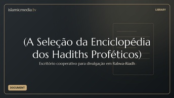 (A Seleção da Enciclopédia dos Hadiths Proféticos)