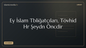 Ey İslam Təbliğatçıları, Tövhid Hər Şeydən Öncədir
