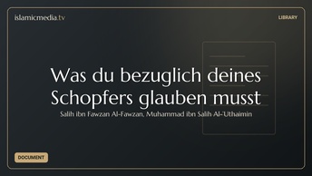 Was du bezüglich deines Schöpfers glauben musst