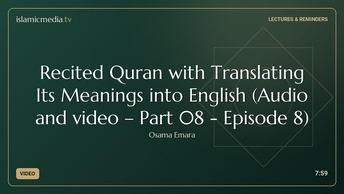 Recited Quran with Translating Its Meanings into English (Audio and video – Part 08 - Episode 8)