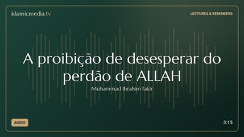 A proibição de desesperar do perdão de ALLAH