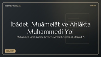 İbâdet, Muâmelât ve Ahlâkta Muhammedî Yol