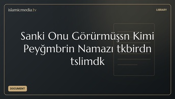 Sanki Onu Görürmüşsən Kimi Peyğəmbərin Namazı təkbirdən təslimədək