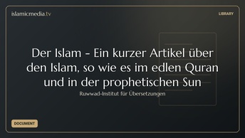 Der Islam - Ein kurzer Artikel über den Islam, so wie es im edlen Quran und in der prophetischen Sun