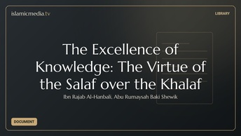 The Excellence of Knowledge: The Virtue of the Salaf over the Khalaf