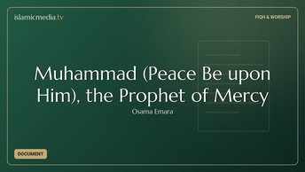 Muhammad (Peace Be upon Him), the Prophet of Mercy