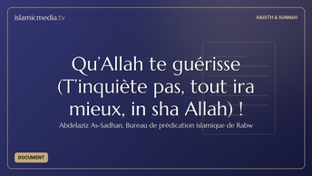 Qu’Allah te guérisse (T’inquiète pas, tout ira mieux, in sha Allah) !