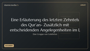 Eine Erläuterung des letzten Zehntels des Qur’an- Zusätzlich mit entscheidenden Angelegenheiten im L