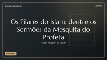 Os Pilares do Islam; dentre os Sermões da Mesquita do Profeta