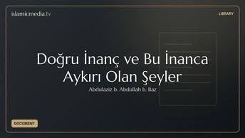 Doğru İnanç ve Bu İnanca Aykırı Olan Şeyler