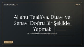 Allahu Tealâ’ya, Duayı ve Senayı Doğru Bir Şekilde Yapmak