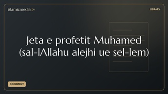 Jeta e profetit Muhamed (sal-lAllahu alejhi ue sel-lem)